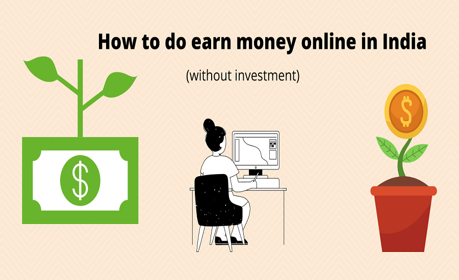 15 ways to earn money online in India without any investment.