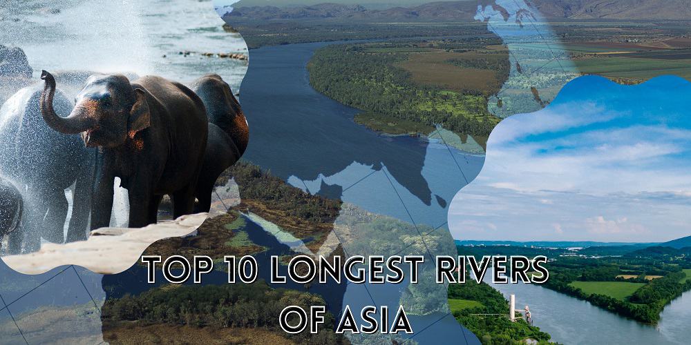 Top 10 longest Rivers of Asia
