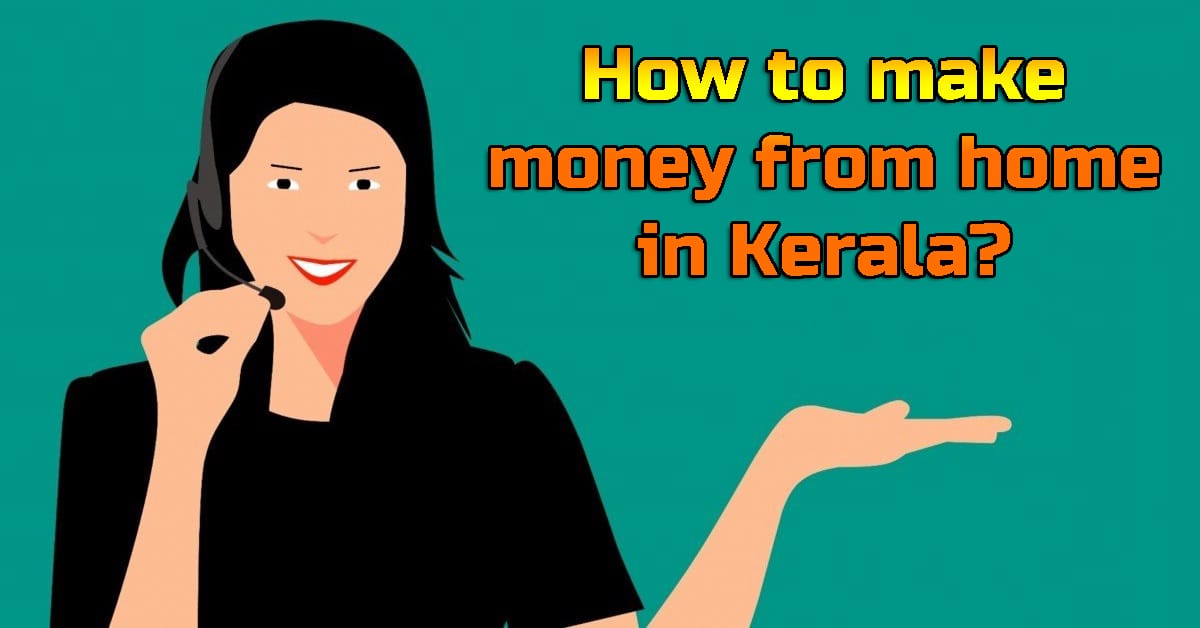 How to make money from home in Kerala
