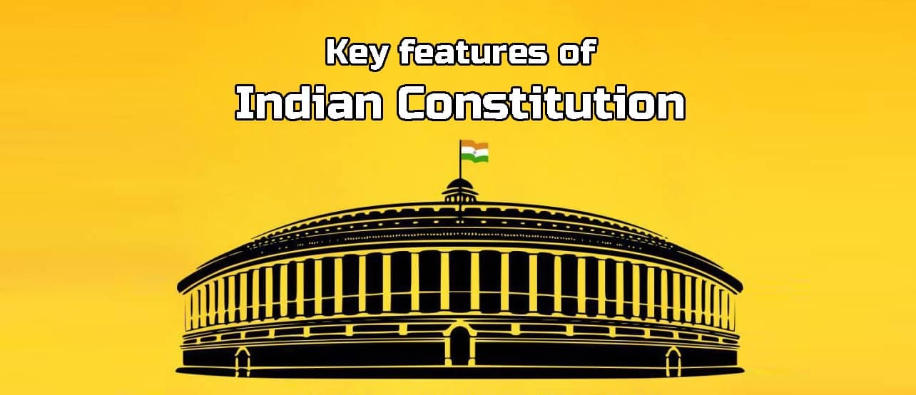 Top 16 key features of Indian Constitution