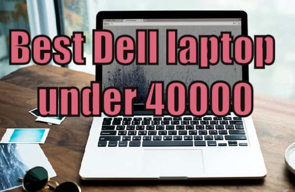 best Dell laptop under 40000(feature image)