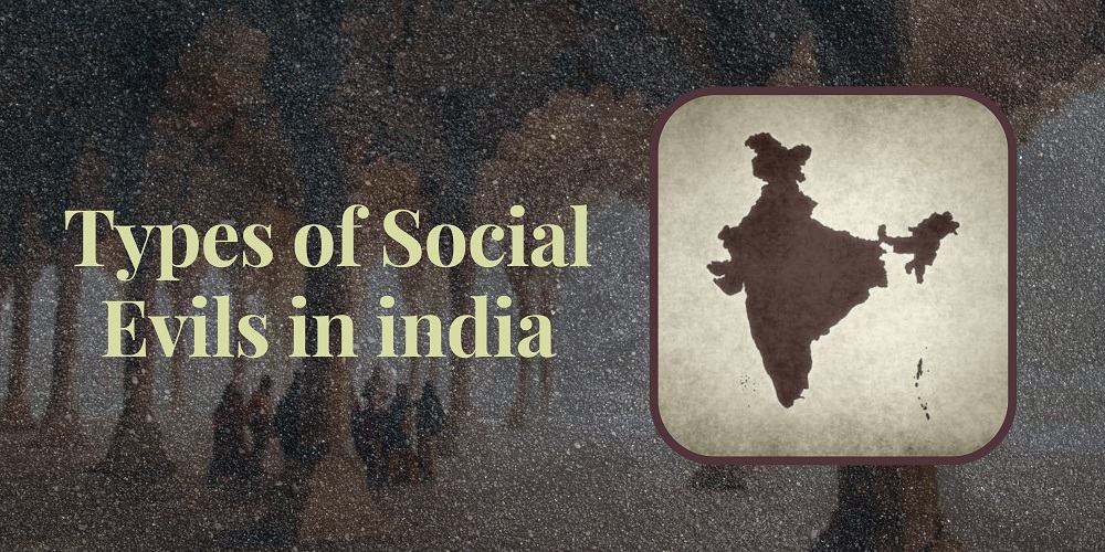 Types of Social Evils in India