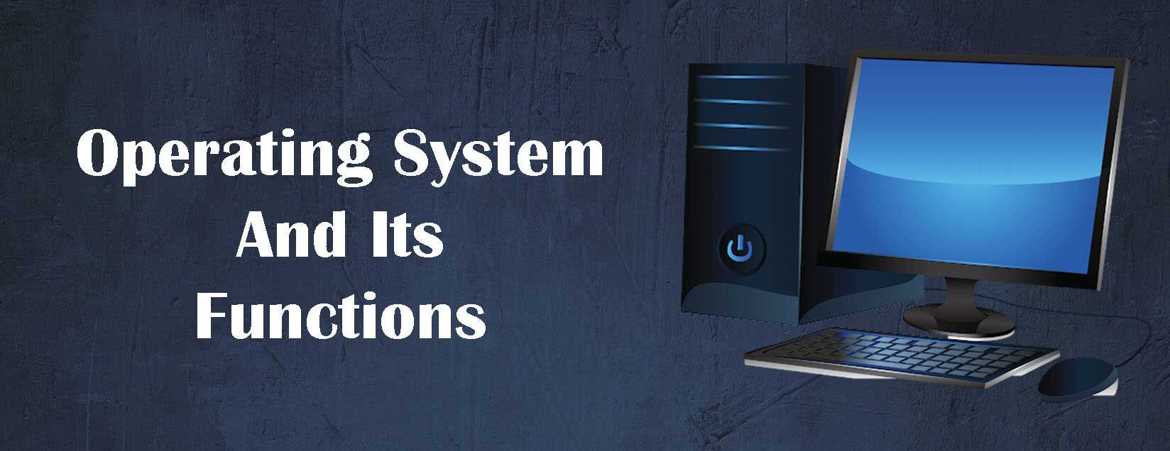 Operating System And Its Functions