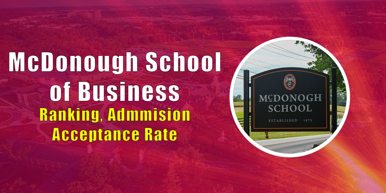 McDonough School of Business Ranking, Admission & Acceptance rate