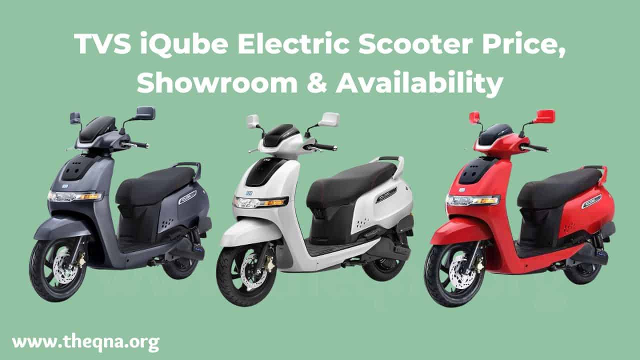 TVS iQube Electric Scooter Price, Showroom & AvailabilityTVS iQube Electric Scooter Price, Showroom & Availability