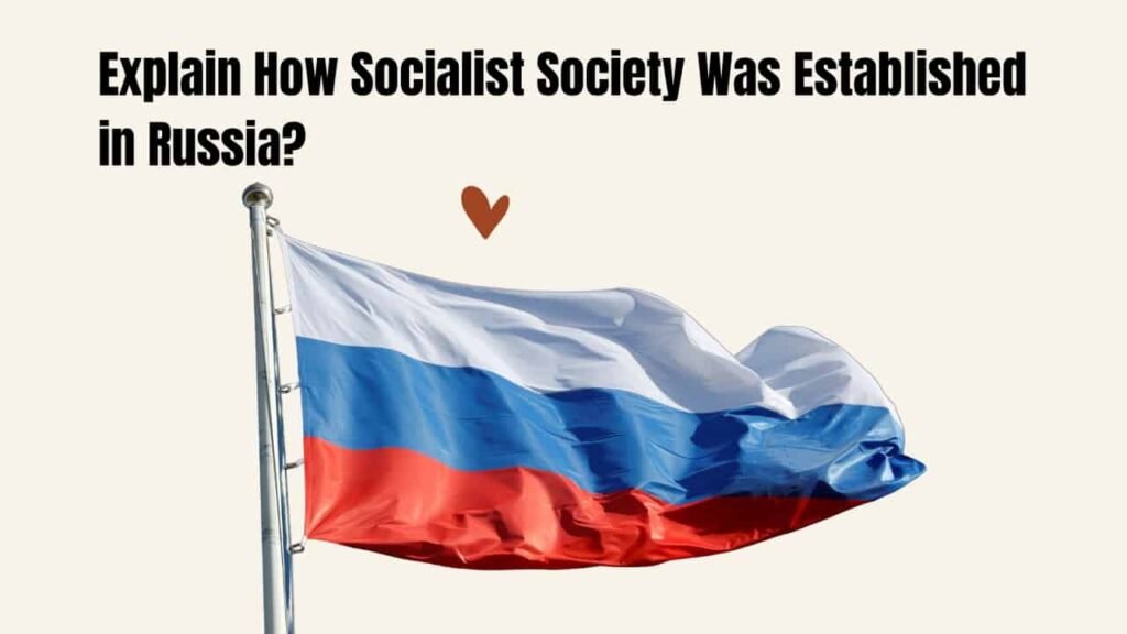 Explain How Socialist Society Was Established in Russia?